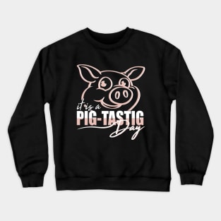 It's a pig-tastic day Cute pig Crewneck Sweatshirt